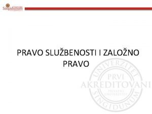 PRAVO SLUBENOSTI I ZALONO PRAVO k Pravo slubenosti