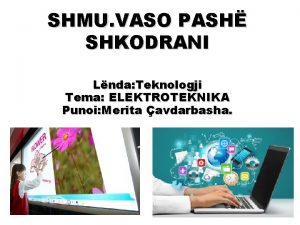 SHMU VASO PASH SHKODRANI Lnda Teknologji Tema ELEKTROTEKNIKA