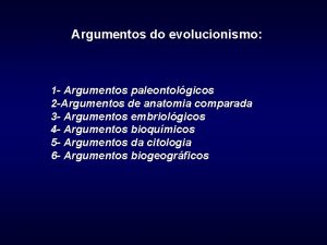 Argumentos do evolucionismo 1 Argumentos paleontolgicos 2 Argumentos