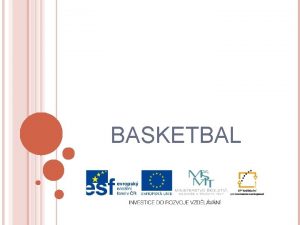 BASKETBAL CHARAKTERISTIKA SPORTU kontaktn kolektivn sportovn hra brankovho