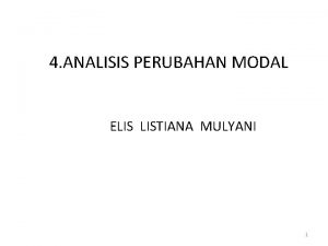 4 ANALISIS PERUBAHAN MODAL ELIS LISTIANA MULYANI 1