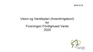 2019 12 10 Vision og Handleplan forandringsteori for