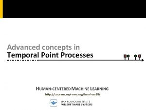 Advanced concepts in Temporal Point Processes HUMANCENTERED MACHINE