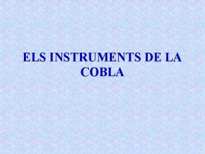 ELS INSTRUMENTS DE LA COBLA ELS INSTRUMENTS DE