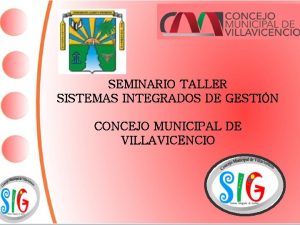 SEMINARIO TALLER SISTEMAS INTEGRADOS DE GESTIN CONCEJO MUNICIPAL
