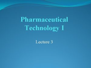 Pharmaceutical Technology I Lecture 3 Solvents for pharmaceutical