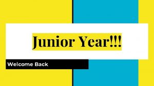 Junior Year Welcome Back Welcome Back Juniors One