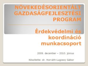 NVEKEDSORIENTLT GAZDASGFEJLESZTSI PROGRAM rdekvdelmi s koordinci munkacsoport 2009