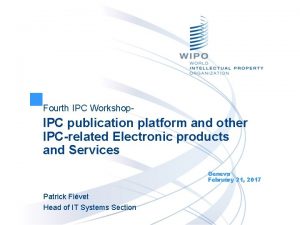 Fourth IPC Workshop IPC publication platform and other