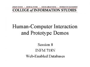HumanComputer Interaction and Prototype Demos Session 8 INFM