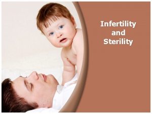 Infertility and Sterility 80 85 of all couples