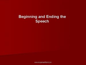 Beginning and Ending the Speech www Assignment Point