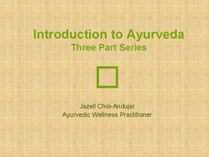 Introduction to Ayurveda Three Part Series Jazell ChoiAndujar