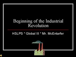 Beginning of the Industrial Revolution HSLPS Global III