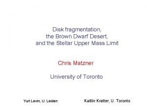Disk fragmentation the Brown Dwarf Desert and the