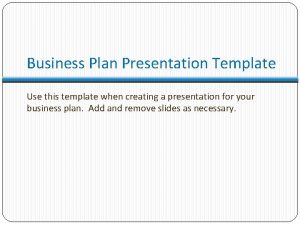 Business Plan Presentation Template Use this template when