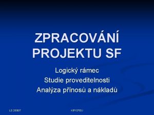 ZPRACOVN PROJEKTU SF Logick rmec Studie proveditelnosti Analza