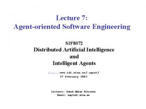 Lecture 7 Agentoriented Software Engineering SIF 8072 Distributed