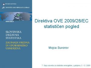 Direktiva OVE 200928EC statistien pogled Mojca Suvorov 7
