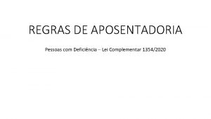 REGRAS DE APOSENTADORIA Pessoas com Deficincia Lei Complementar