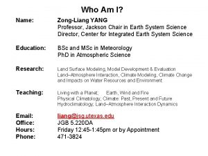 Who Am I Name ZongLiang YANG Professor Jackson