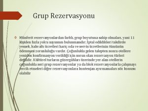 Grup Rezervasyonu Mnferit rezervasyonlardan farkl grup boyutuna sahip