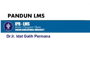 PANDUN LMS Dr Idat Galih Permana Panduan LMS