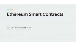 Ethereum Smart Contracts Cyrus Jian Bonyadi and Shuai