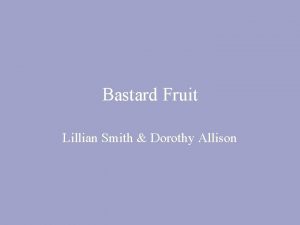 Bastard Fruit Lillian Smith Dorothy Allison Pressing Change