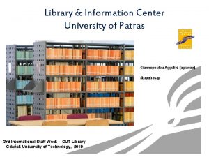 Library Information Center University of Patras Giannopoulou Aggeliki