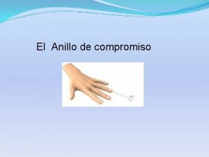 El Anillo de compromiso Sabes porque el anillo