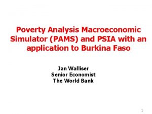 Poverty Analysis Macroeconomic Simulator PAMS and PSIA with