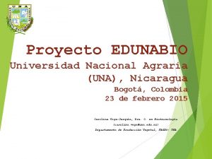 Proyecto EDUNABIO Universidad Nacional Agraria UNA Nicaragua Bogot