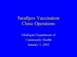 Smallpox Vaccination Clinic Operations Michigan Department of Community
