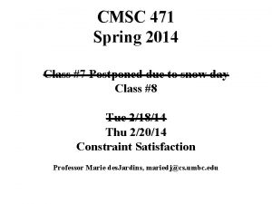 CMSC 471 Spring 2014 Class 7 Postponed due