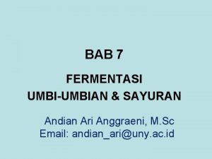 BAB 7 FERMENTASI UMBIUMBIAN SAYURAN Andian Ari Anggraeni