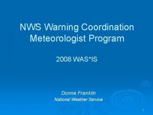 NWS Warning Coordination Meteorologist Program 2008 WASIS Donna