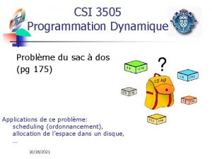 CSI 3505 Programmation Dynamique Problme du sac dos