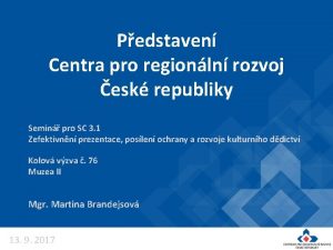 Pedstaven Centra pro regionln rozvoj esk republiky Semin