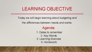 LEARNING OBJECTIVE Today we will begin learning about