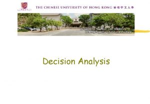 Decision Analysis Why is decisionmaking difficult z Too