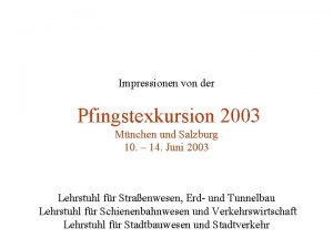Impressionen von der Pfingstexkursion 2003 Mnchen und Salzburg