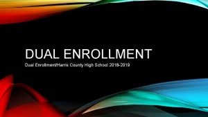 DUAL ENROLLMENT Dual EnrollmentHarris County High School 2018
