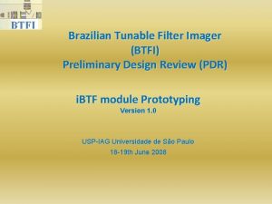 Brazilian Tunable Filter Imager BTFI Preliminary Design Review