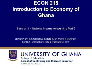 ECON 215 Introduction to Economy of Ghana Session