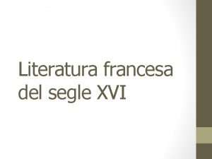 Literatura francesa del segle XVI Context sociocultural Comenament