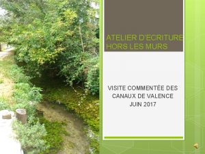 ATELIER DECRITURE HORS LES MURS VISITE COMMENTE DES