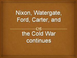 Nixon Watergate Ford Carter and the Cold War