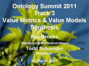 Ontology Summit 2011 Track 3 Value Metrics Value