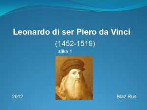 Leonardo di ser Piero da Vinci 1452 1519